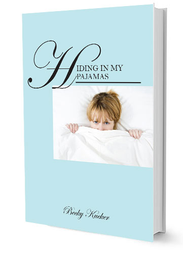 Hiding in My Pajamas | Becky Kueler National Speaker and Author